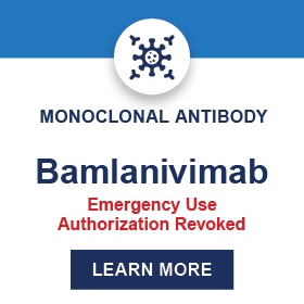 Monoclonal Antibody: Bamlanivimab - Emergency Use Authorization Revoked