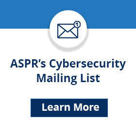ASPR's Cybersecurity Mailing List